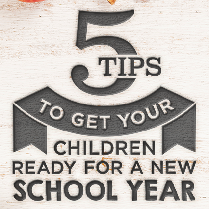 5 Quick Tips To Get Your Children Ready For A New School Year.
